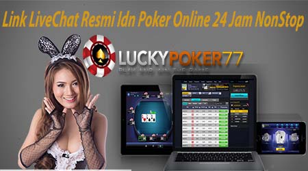 Link LiveChat Resmi Idn Poker Online 24 Jam NonStop